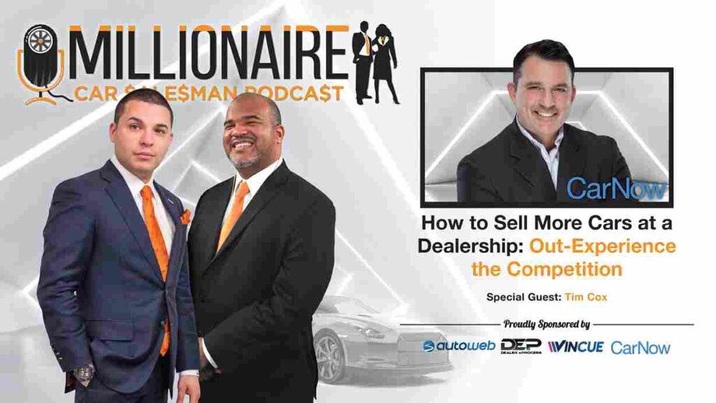 Tim Cox Podcast Sell More Cars At A Dealership Customers Buy Experience Automotive Internet Sales and Customer Experience 11zon